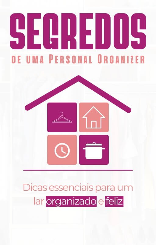 Segredos de uma Personal Organizer Dicas Essenciais para Um Lar Organizado e Feliz 1